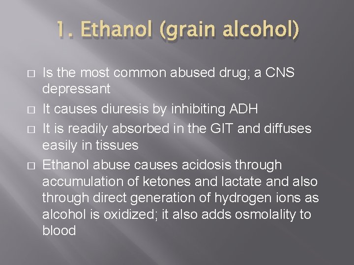 1. Ethanol (grain alcohol) � � Is the most common abused drug; a CNS