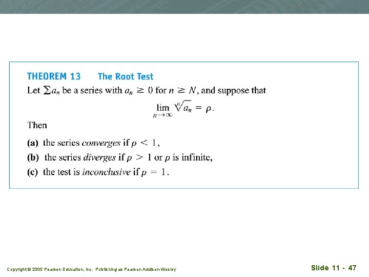 Copyright © 2005 Pearson Education, Inc. Publishing as Pearson Addison-Wesley Slide 11 - 47