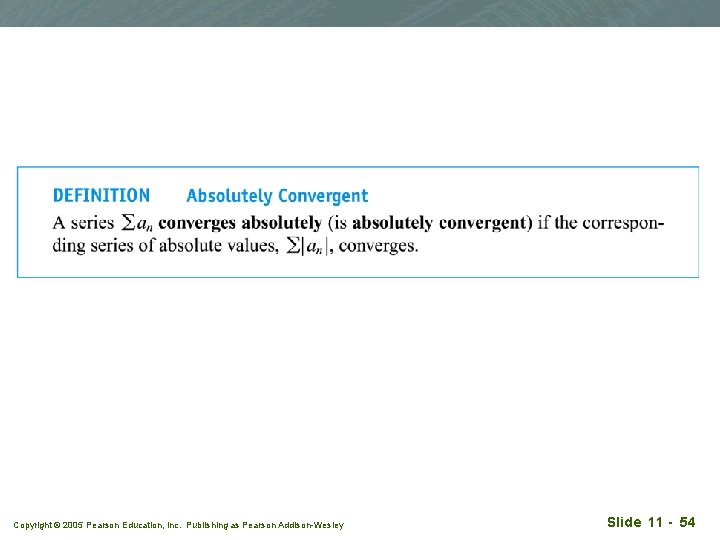 Copyright © 2005 Pearson Education, Inc. Publishing as Pearson Addison-Wesley Slide 11 - 54