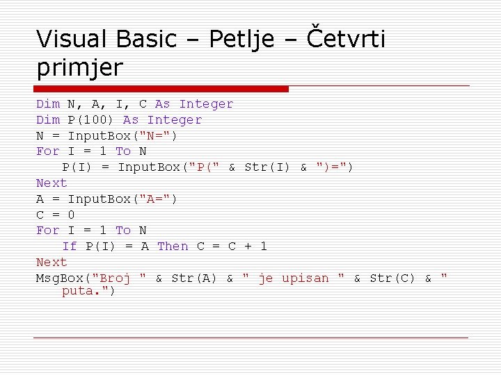 Visual Basic – Petlje – Četvrti primjer Dim N = For N, A, I,