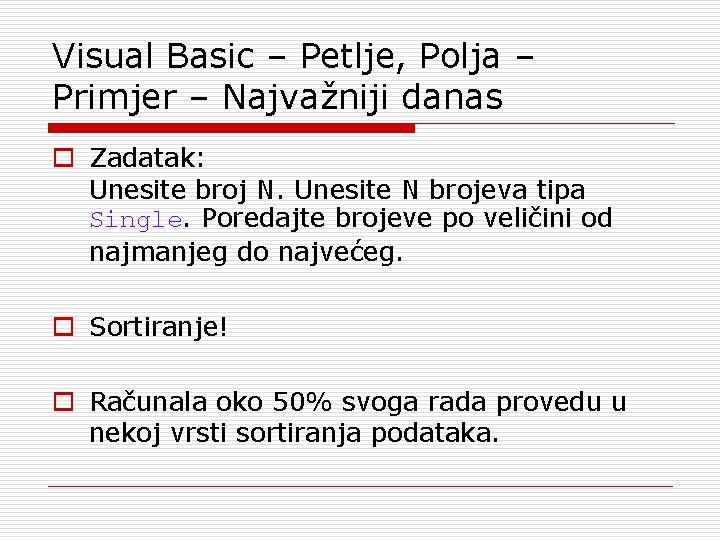 Visual Basic – Petlje, Polja – Primjer – Najvažniji danas o Zadatak: Unesite broj