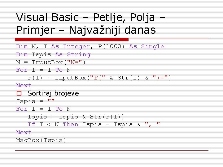 Visual Basic – Petlje, Polja – Primjer – Najvažniji danas Dim N, I As