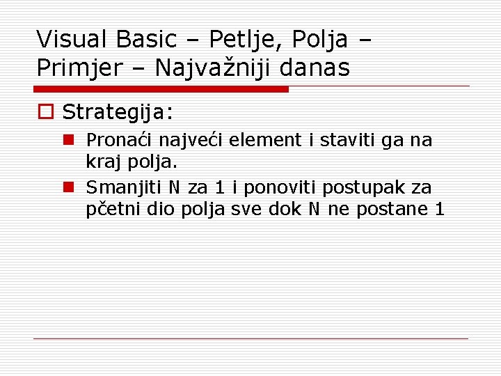 Visual Basic – Petlje, Polja – Primjer – Najvažniji danas o Strategija: n Pronaći