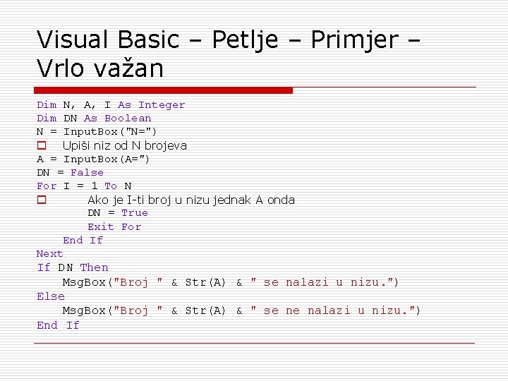 Visual Basic – Petlje – Primjer – Vrlo važan Dim N, A, I As