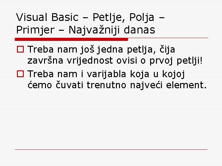 Visual Basic – Petlje, Polja – Primjer – Najvažniji danas o Treba nam još
