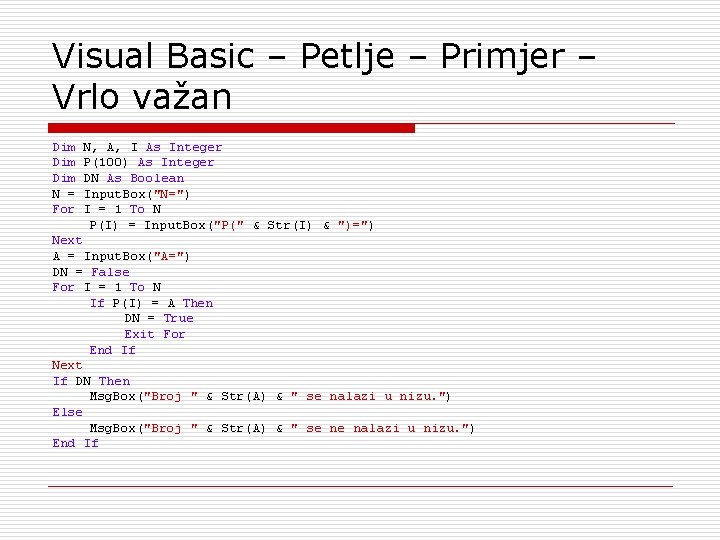 Visual Basic – Petlje – Primjer – Vrlo važan Dim Dim N = For