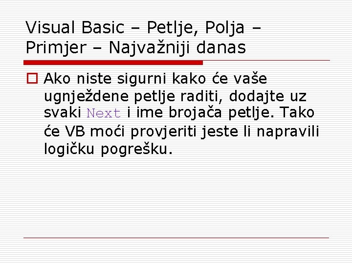 Visual Basic – Petlje, Polja – Primjer – Najvažniji danas o Ako niste sigurni