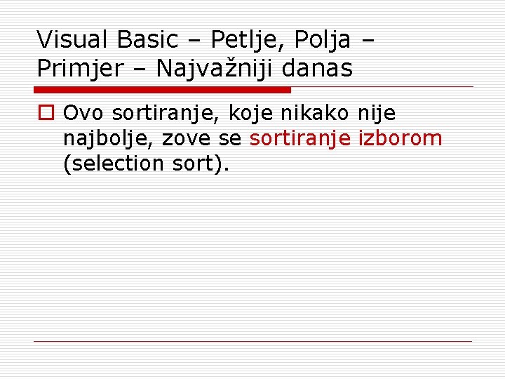 Visual Basic – Petlje, Polja – Primjer – Najvažniji danas o Ovo sortiranje, koje