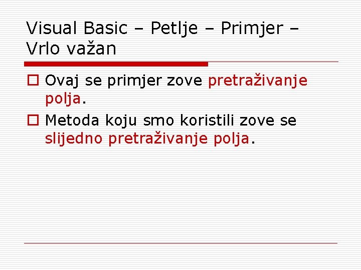 Visual Basic – Petlje – Primjer – Vrlo važan o Ovaj se primjer zove