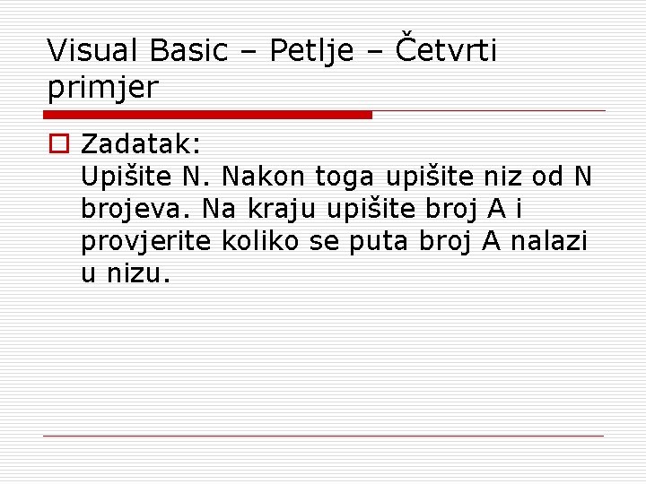 Visual Basic – Petlje – Četvrti primjer o Zadatak: Upišite N. Nakon toga upišite