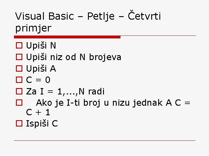 Visual Basic – Petlje – Četvrti primjer Upiši N Upiši niz od N brojeva