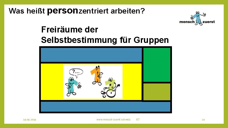 Was heißt personzentriert arbeiten? Freiräume der Selbstbestimmung für Gruppen 19. 09. 2019 www. mensch-zuerst