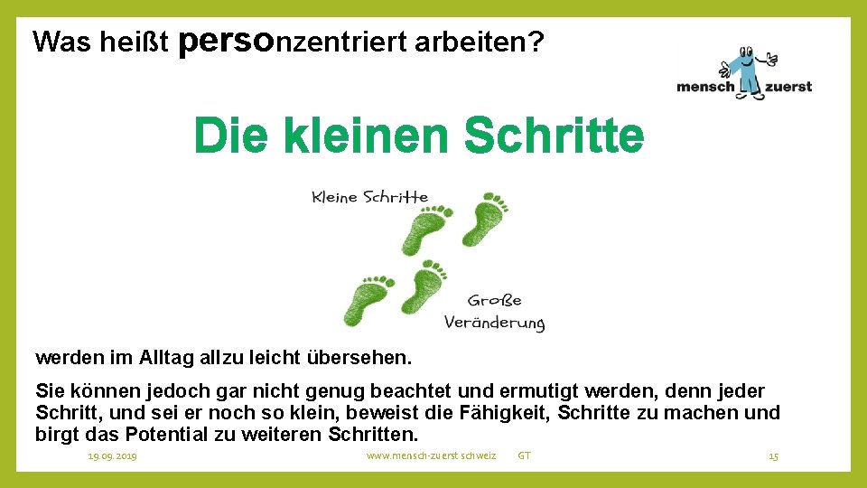 Was heißt personzentriert arbeiten? Die kleinen Schritte werden im Alltag allzu leicht übersehen. Sie