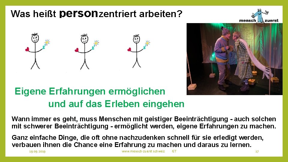 Was heißt personzentriert arbeiten? Eigene Erfahrungen ermöglichen und auf das Erleben eingehen Wann immer