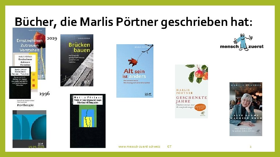 Bücher, die Marlis Pörtner geschrieben hat: 2019 1996 19. 09. 2019 www. mensch-zuerst schweiz