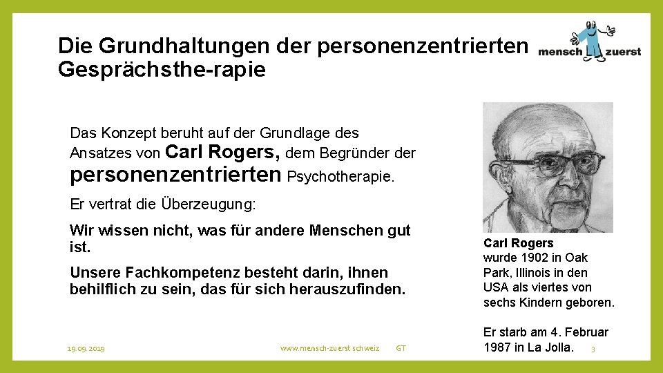 Die Grundhaltungen der personenzentrierten Gesprächsthe rapie Das Konzept beruht auf der Grundlage des Ansatzes