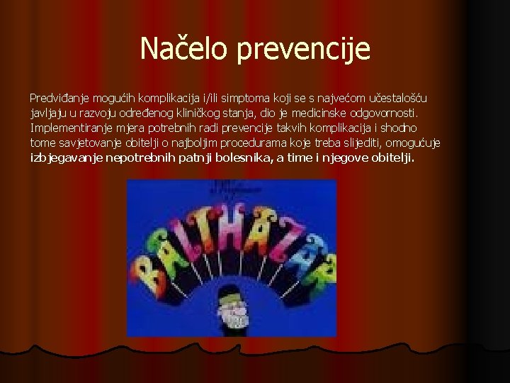 Načelo prevencije Predviđanje mogućih komplikacija i/ili simptoma koji se s najvećom učestalošću javljaju u