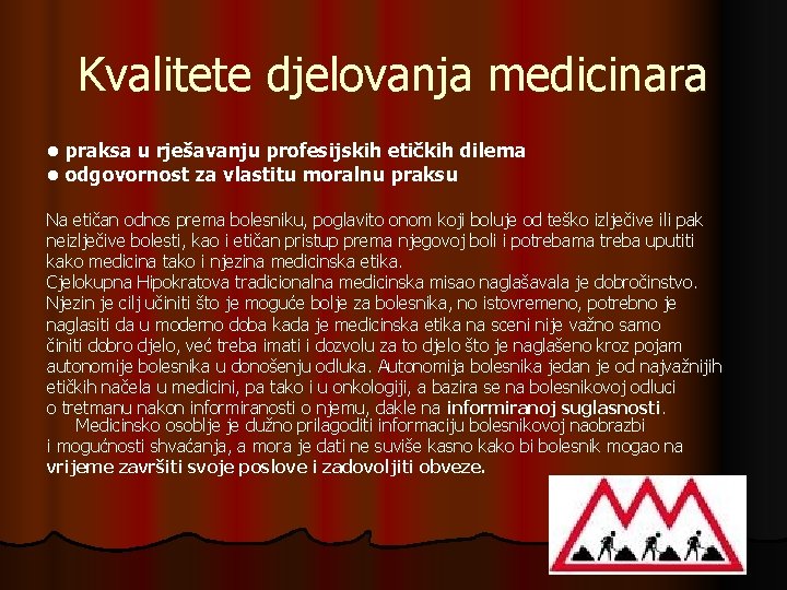 Kvalitete djelovanja medicinara • praksa u rješavanju profesijskih etičkih dilema • odgovornost za vlastitu