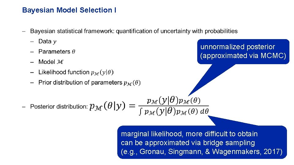 Bayesian Model Selection I – unnormalized posterior (approximated via MCMC) marginal likelihood, more difficult