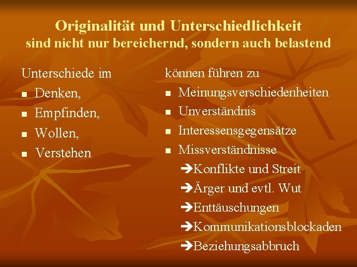 Originalität und Unterschiedlichkeit sind nicht nur bereichernd, sondern auch belastend Unterschiede im n Denken,