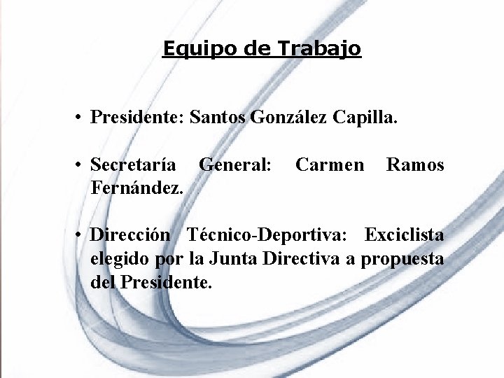 Equipo de Trabajo • Presidente: Santos González Capilla. • Secretaría General: Fernández. Carmen Ramos