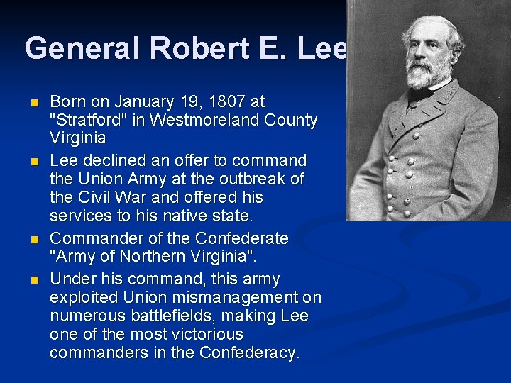General Robert E. Lee n n Born on January 19, 1807 at "Stratford" in