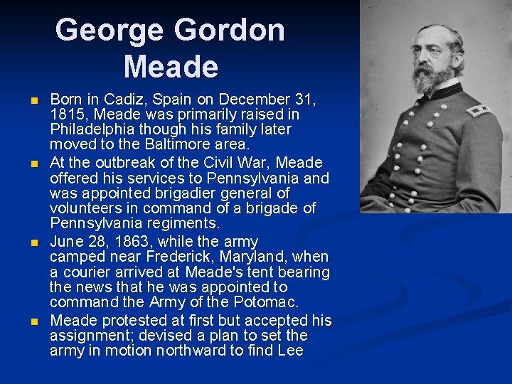 George Gordon Meade n n Born in Cadiz, Spain on December 31, 1815, Meade