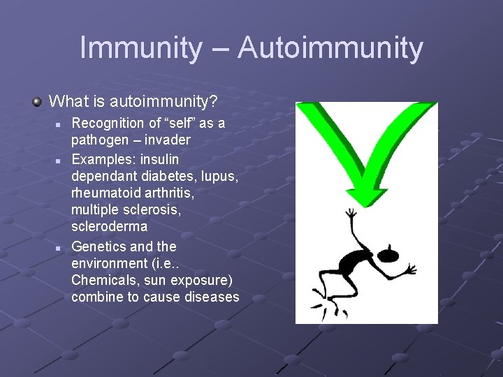 Immunity – Autoimmunity What is autoimmunity? n n n Recognition of “self” as a