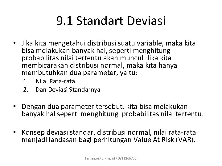 9. 1 Standart Deviasi • Jika kita mengetahui distribusi suatu variable, maka kita bisa