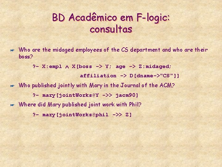 BD Acadêmico em F-logic: consultas * Who are the midaged employees of the CS