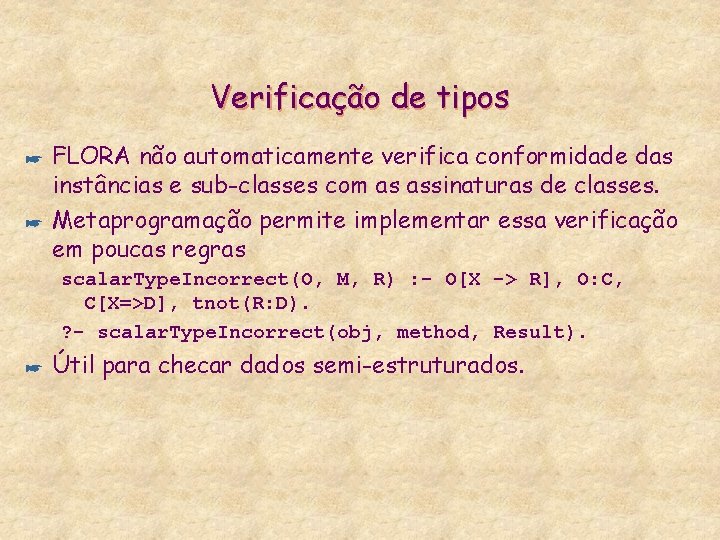 Verificação de tipos * * FLORA não automaticamente verifica conformidade das instâncias e sub-classes