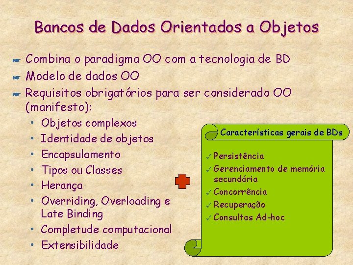 Bancos de Dados Orientados a Objetos * * * Combina o paradigma OO com