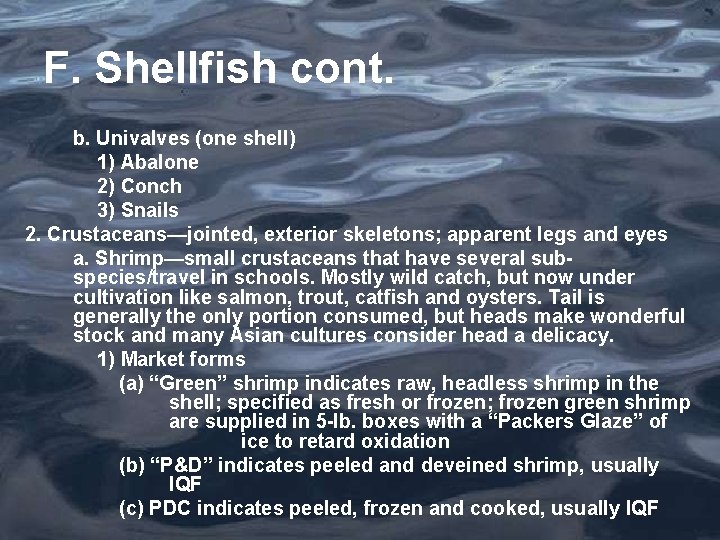 F. Shellfish cont. b. Univalves (one shell) 1) Abalone 2) Conch 3) Snails 2.