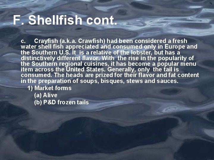 F. Shellfish cont. c. Crayfish (a. k. a. Crawfish) had been considered a fresh