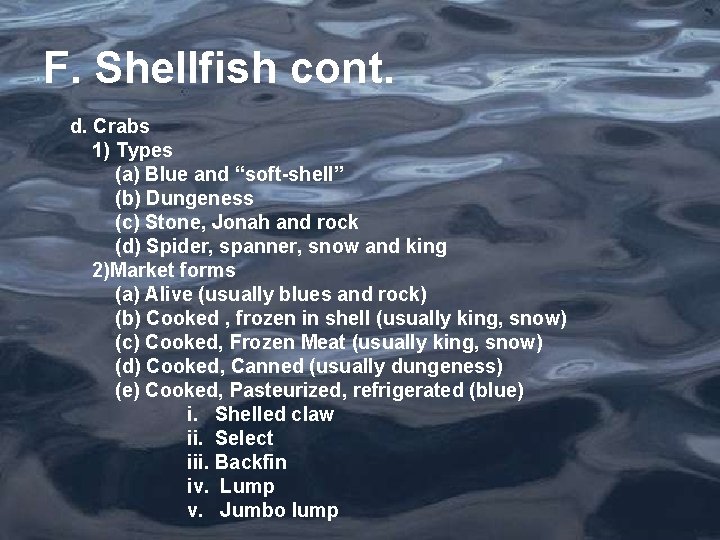 F. Shellfish cont. d. Crabs 1) Types (a) Blue and “soft-shell” (b) Dungeness (c)