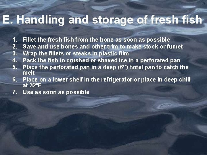 E. Handling and storage of fresh fish 1. 2. 3. 4. 5. Fillet the