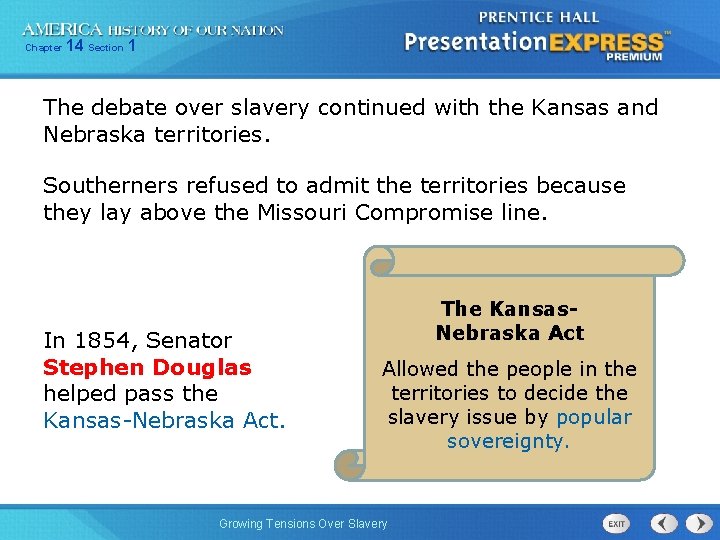 Chapter 14 Section 1 The debate over slavery continued with the Kansas and Nebraska