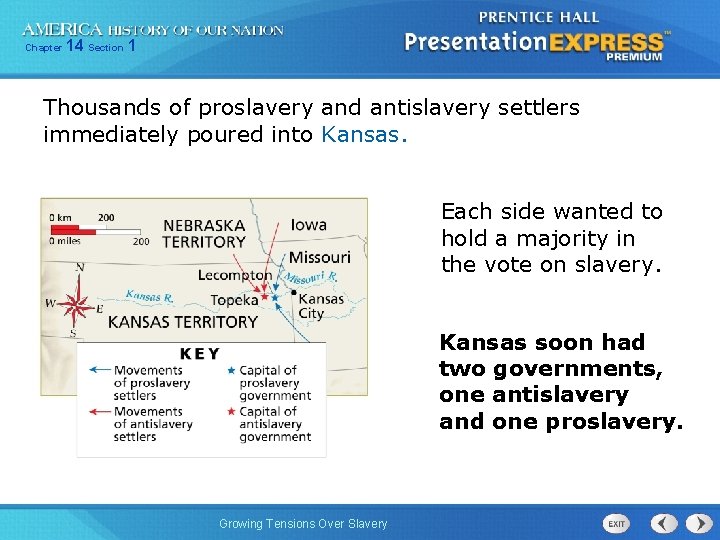 Chapter 14 Section 1 Thousands of proslavery and antislavery settlers immediately poured into Kansas.