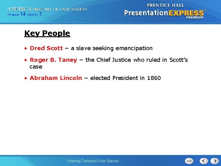 Chapter 14 Section 1 Key People • Dred Scott − a slave seeking emancipation