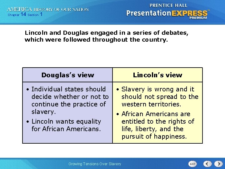 Chapter 14 Section 1 Lincoln and Douglas engaged in a series of debates, which