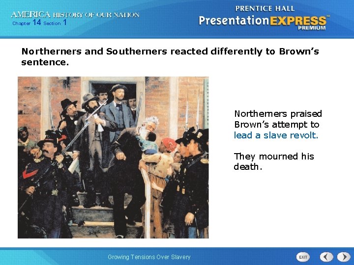 Chapter 14 Section 1 Northerners and Southerners reacted differently to Brown’s sentence. Northerners praised