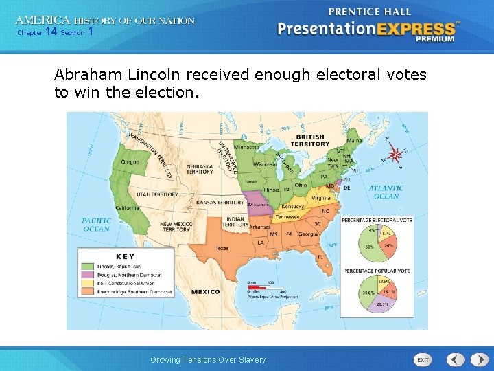 Chapter 14 Section 1 Abraham Lincoln received enough electoral votes to win the election.