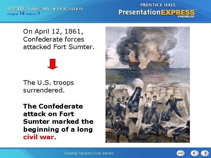 Chapter 14 Section 1 On April 12, 1861, Confederate forces attacked Fort Sumter. The