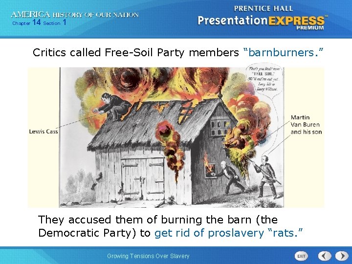 Chapter 14 Section 1 Critics called Free-Soil Party members “barnburners. ” They accused them