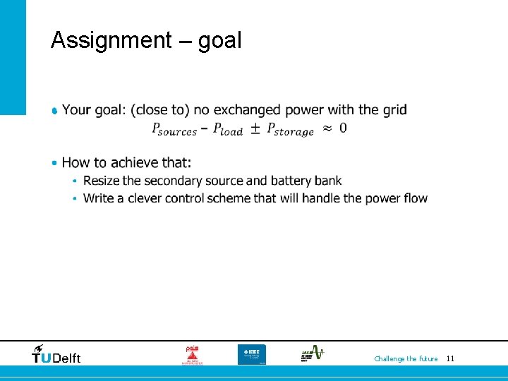 Assignment – goal • Challenge the future 11 