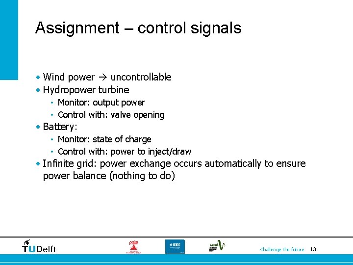 Assignment – control signals • Wind power uncontrollable • Hydropower turbine • Monitor: output