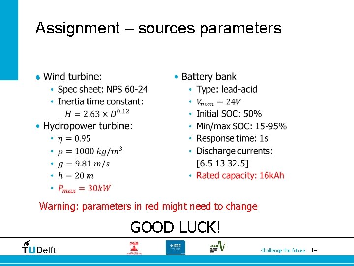 Assignment – sources parameters • Warning: parameters in red might need to change GOOD