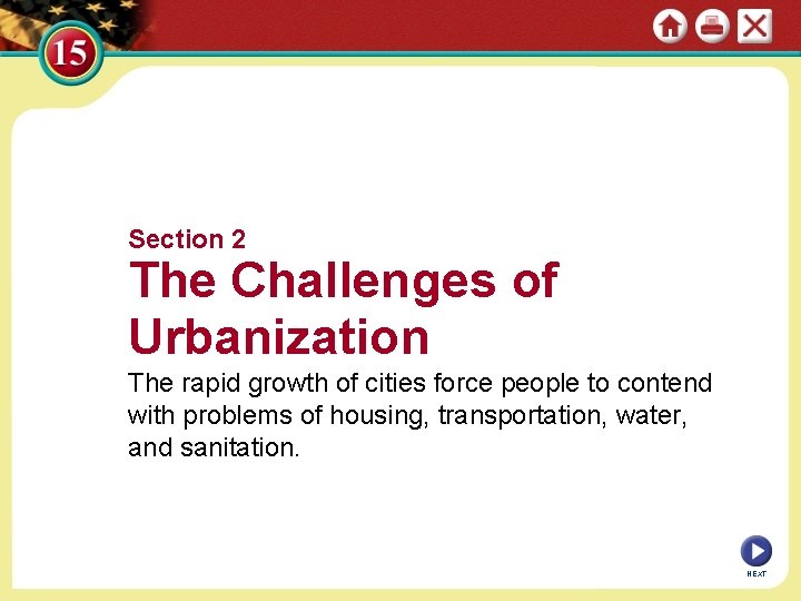 Section 2 The Challenges of Urbanization The rapid growth of cities force people to