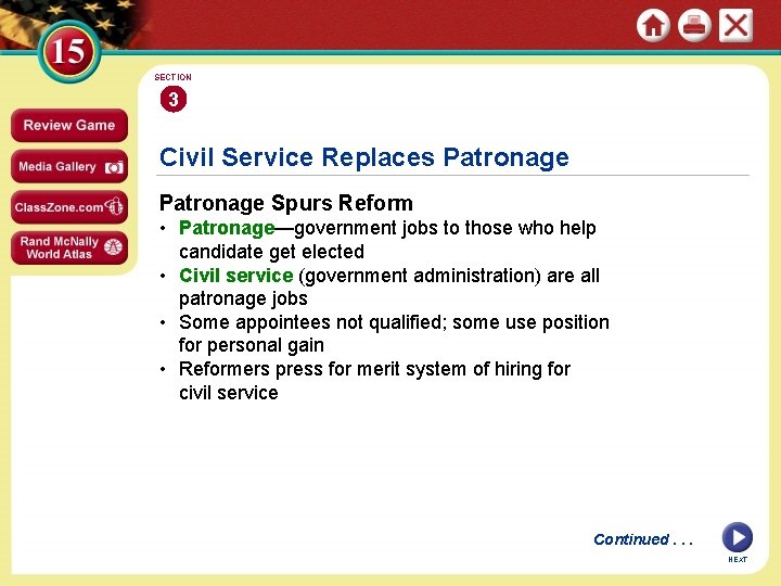 SECTION 3 Civil Service Replaces Patronage Spurs Reform • Patronage—government jobs to those who