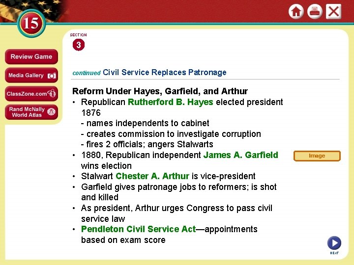 SECTION 3 continued Civil Service Replaces Patronage Reform Under Hayes, Garfield, and Arthur •